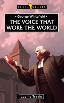 The Voice That Woke the World: George Whitefield - Book  of the Trailblazers