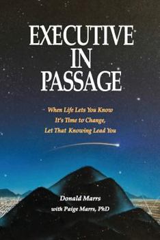 Paperback Executive in Passage: When Life Lets You Know It's Time to Change, Let That Knowing Lead You Book