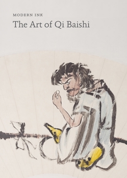 Paperback Modern Ink: The Art of Qi Baishi Book