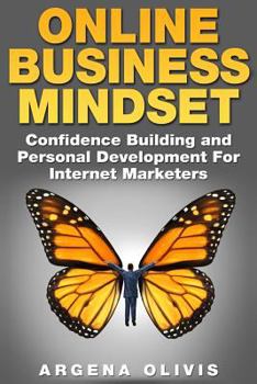 Paperback Online Business Mindset: Confidence Building and Personal Development For Internet Marketers Book