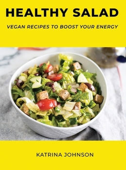 Hardcover Healthy Salad: Vegan Recipes to Boost Your Energy Book