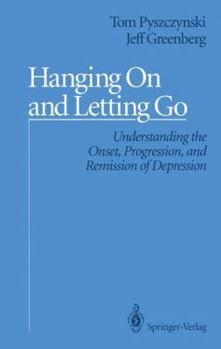 Paperback Hanging on and Letting Go: Understanding the Onset, Progression, and Remission of Depression Book