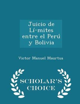 Paperback Juicio de L?-Mites Entre El Per? Y Bolivia - Scholar's Choice Edition Book