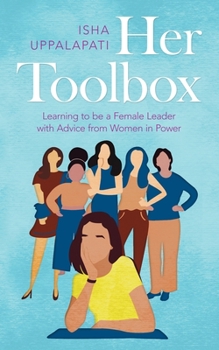 Paperback Her Toolbox: Learning to Be a Female Leader with Advice from Women in Power Book