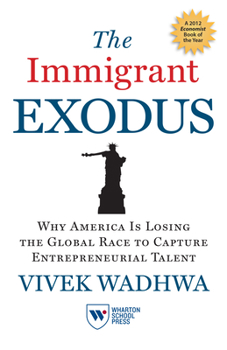 Hardcover The Immigrant Exodus: Why America Is Losing the Global Race to Capture Entrepreneurial Talent Book