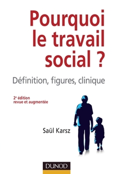 Paperback Pourquoi le travail social ? 2e édition: Définition, figures, clinique [French] Book