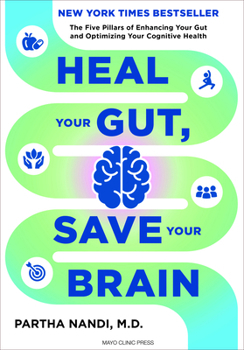 Hardcover Heal Your Gut, Save Your Brain: The Five Pillars of Enhancing Your Gut and Optimizing Your Cognitive Health Book