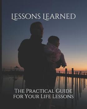 Paperback Lessons Learned: The Practical Guide for Your Life Lessons Book