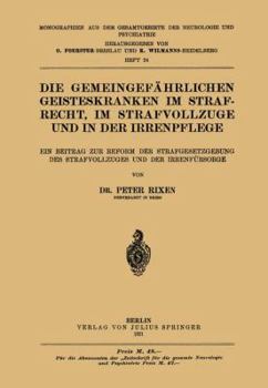 Paperback Die Gemeingefährlichen Geisteskranken Im Strafrecht, Im Strafvollzuge Und in Der Irrenpflege: Ein Beitrag Zur Reform Der Strafgesetzgebung Des Strafvo [German] Book