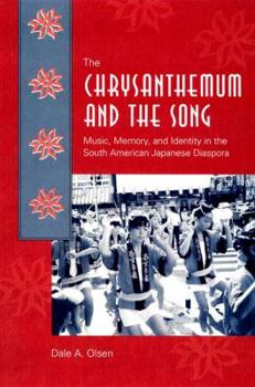 Hardcover The Chrysanthemum and the Song: Music, Memory, and Identity in the South American Japanese Diaspora Book