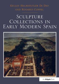 Paperback Sculpture Collections in Early Modern Spain Book