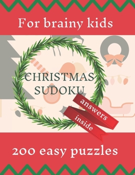 Paperback Christmas Sudoku Puzzles for Brainy Kids: Ages 9-12, Sudoku Puzzle Book, 200 Easy Puzzles Book