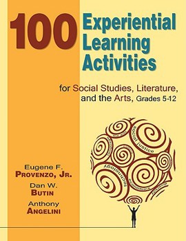 Paperback 100 Experiential Learning Activities for Social Studies, Literature, and the Arts, Grades 5-12 Book