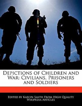 Depictions of Children and War : Civilians, Prisoners and Soldiers