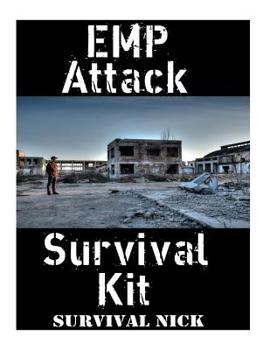 Paperback EMP Attack Survival Kit: The Ultimate Step-By-Step Beginner's Guide On How To Assemble A Complete Survival Stockpile To Help You Survive An EMP Book