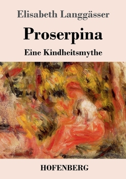 Paperback Proserpina: Eine Kindheitsmythe [German] Book