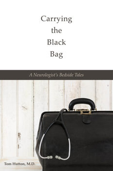 Hardcover Carrying the Black Bag: A Neurologist's Bedside Tales Book