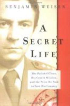 Hardcover A Secret Life: The Polish Officer, His Covert Mission, and the Price He Paid ToSave His Country Book