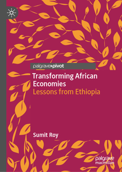 Hardcover Transforming African Economies: Lessons from Ethiopia Book