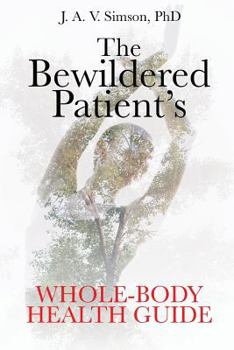 Paperback The Bewildered Patient's Whole-Body Health Guide Book