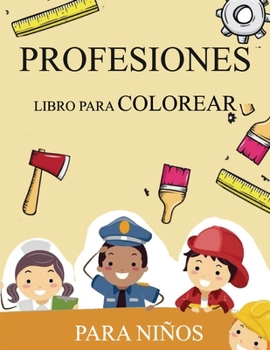 Paperback Profesiones Libro Para Colorear Para Niños: oficios profesiones libro para colorear [Spanish] Book