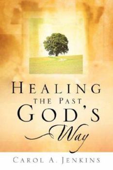 Hardcover Healing the Past God's Way Book