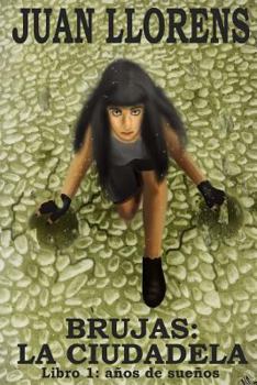 Paperback Brujas: La Ciudadela: Libro 1: años de sueños [Spanish] Book