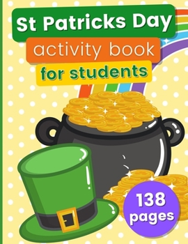 Paperback St Patricks Day Activity Book For Students: 138 Pages: Color By Number, Coloring, Dot Marker, Connect The Dots, Word Search, and Mazes Book
