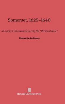 Hardcover Somerset, 1625-1640: A County's Government During the "Personal Rule" Book