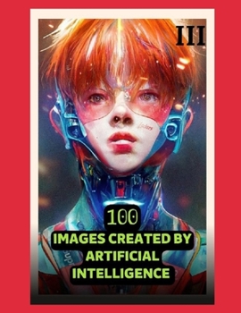 Paperback 100 Images Created by Artificial Intelligence 03 [Large Print] Book