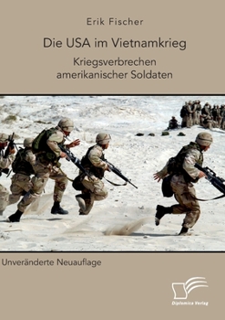 Paperback Die USA im Vietnamkrieg. Kriegsverbrechen amerikanischer Soldaten: Unbearbeitete Neuausgabe [German] Book