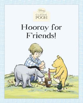 Hardcover Hooray for Friends! (Disney Classic Pooh) Book