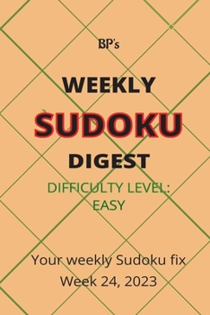 Paperback Bp's Weekly Sudoku Digest - Difficulty Easy - Week 24, 2023 Book