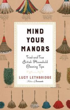 Hardcover Mind Your Manors: Tried-And-True British Household Cleaning Tips Book