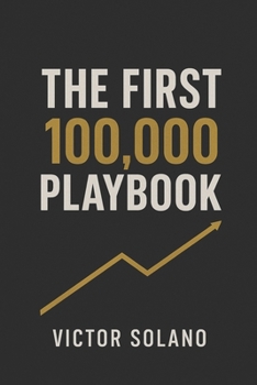 Paperback The First 100,000 Playbook: Calm Money Systems That Compound Book