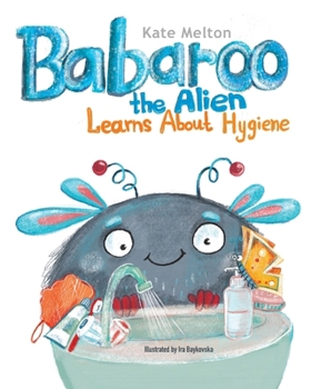 Paperback Babaroo the Alien Learns about Hygiene: A Funny Children's Book about Healthy Habits and Rules of Hygiene Book