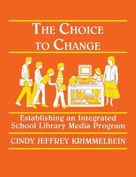 Paperback The Choice to Change: Establishing an Integrated School Library Media Program Book