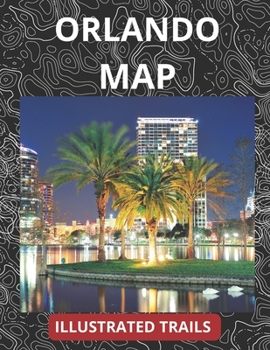Paperback Orlando Map & Illustrated Trails: Guide to Hiking, Biking and Exploring Orlando Book