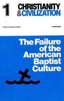 Failure of the American Baptist Culture - Book #1 of the Christianity & Civilization