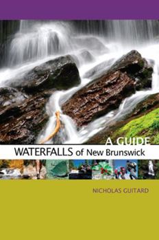 Paperback Waterfalls of New Brunswick: A Guide Book