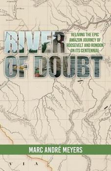 Paperback River of Doubt: Reliving the Epic Amazon Journey of Roosevelt and Rondon on its Centennial Book