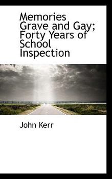 Paperback Memories Grave and Gay; Forty Years of School Inspection Book