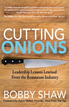 Cutting Onions: Leadership Lessons Learned From the Restaurant Industry
