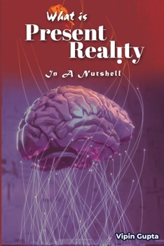 Paperback What Is Present Reality: In A Nutshell Book