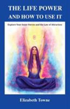 Paperback The Life Power and How to Use It: Explore Your Inner Forces and the Law of Attraction Book