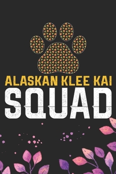 Alaskan Klee Kai Squad: Cool Alaskan Klee Kai Dog Journal Notebook - Alaskan Klee Kai Puppy Lover Gifts – Funny Alaskan Klee Kai Dog Notebook - Alaskan Klee Kai Owner Gifts. 6 x 9 in 120 pages