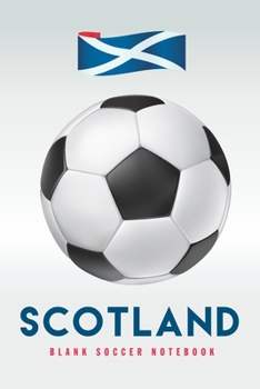 Scotland: Blank Soccer Notebook for Football  fans