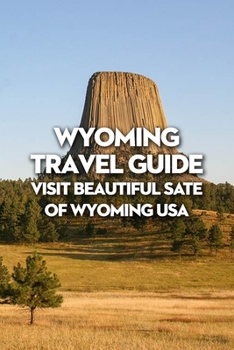 Paperback Wyoming Travel Guide: Visit Beautiful Sate of Wyoming USA Book