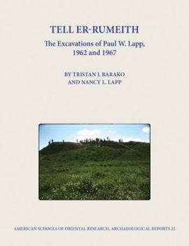 Tell Er-Rumeith: The Excavations of Paul W. Lapp, 1962 and 1967