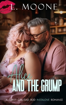 Paperback Alice and the Grump: A Curvy Girl/Dad Bod Instalove Romance Book